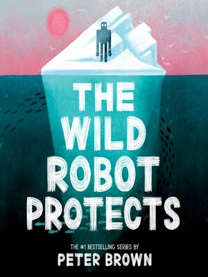 cover image of The Wild Robot Protects (The Wild Robot 3)